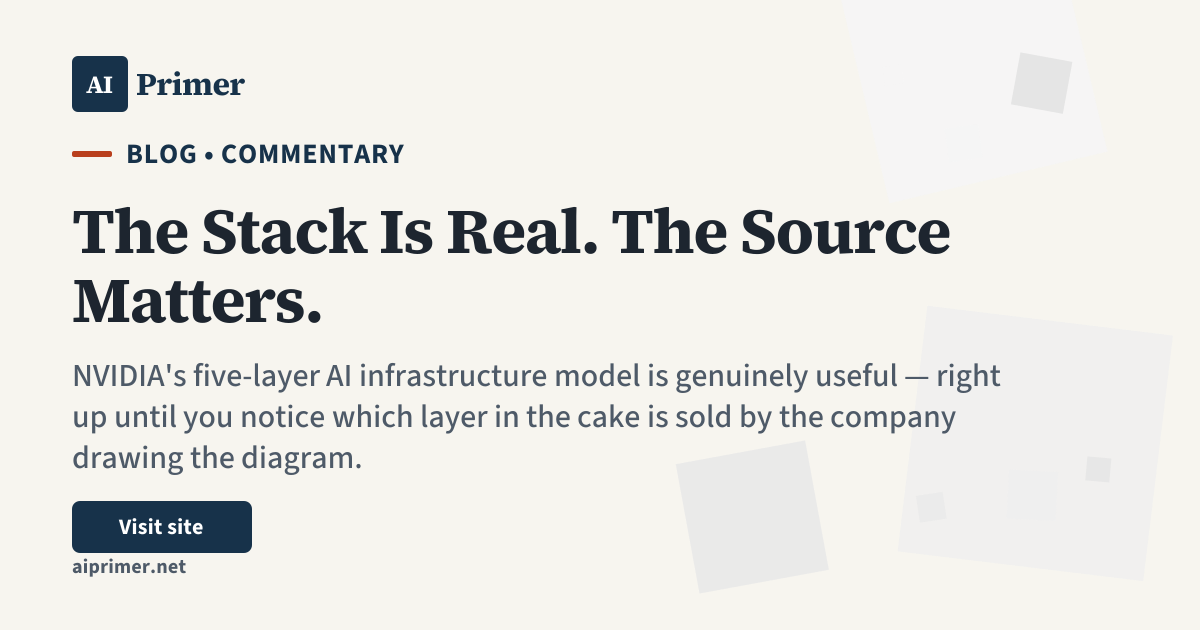 The Stack Is Real. The Source Matters. — Commentary — AI Primer