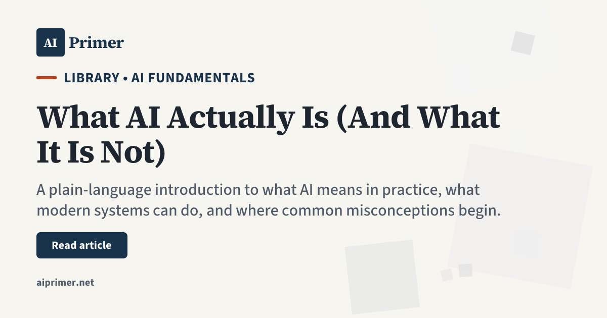What AI Actually Is (And What It Is Not) — AI Primer